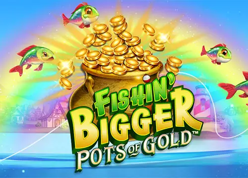 Fishin BIGGER Pots Of Gold placeholder