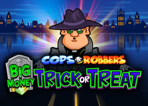 Cops n Robbers Big Money Trick or Treat placeholder