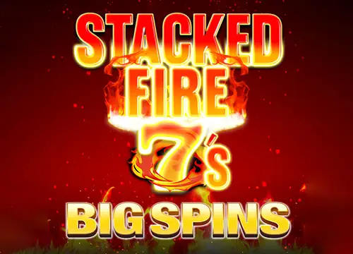 Stacked Fire 7s Big Spins